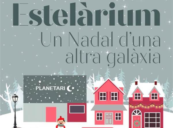 Estelàrium: Un Nadal d'una altra galaxia